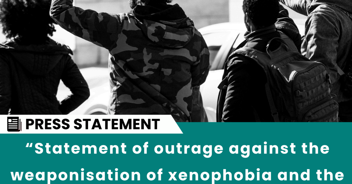 Statement Of Outrage Against The Weaponisation Of Xenophobia And The Brutal An 1
